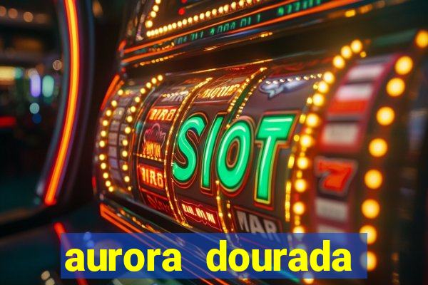 aurora dourada retorno pdf